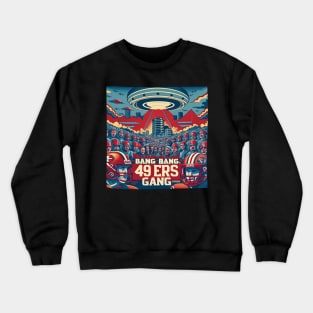 Bang Bang 49 ers Gang fan art graphic design,49 ers victor design Crewneck Sweatshirt